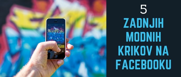 5 zadnjih modnih krikov na Facebooku
